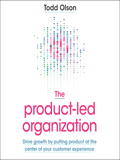 Title details for The Product-Led Organization by Todd Olson - Available